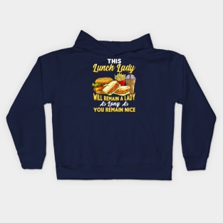 This Lunch Lady Will Remain A Lady As Long As You Remain Nice Kids Hoodie